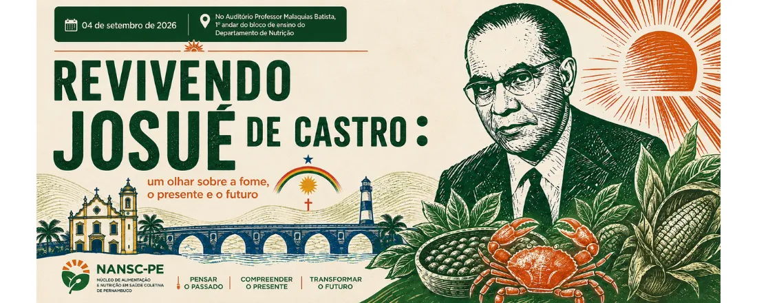 Revivendo Josué de Castro: um olhar sobre a fome, o presente e o futuro