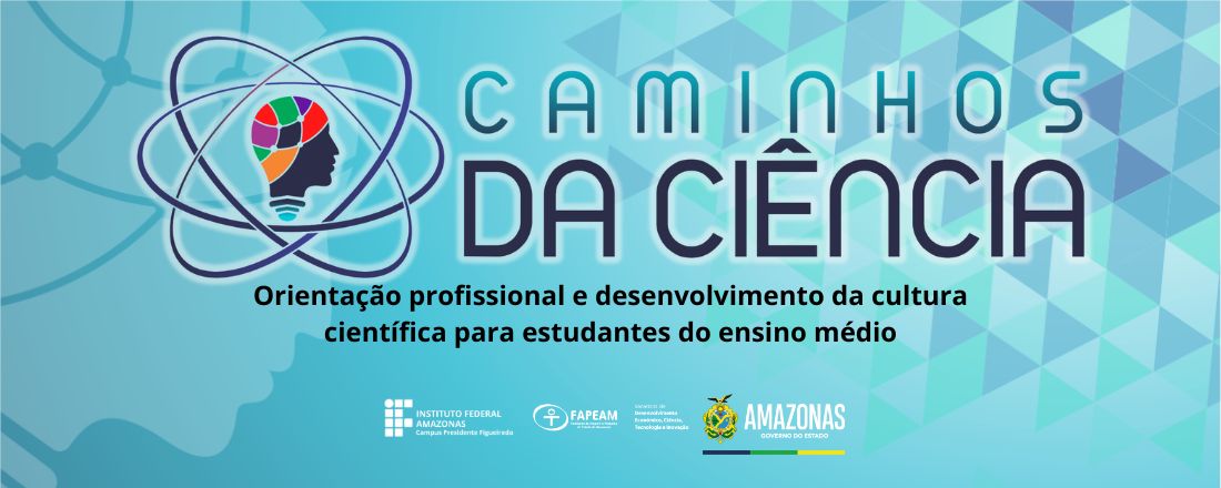 Caminhos da Ciência: Orientação profissional e desenvolvimento da cultura científica para estudantes do ensino médio