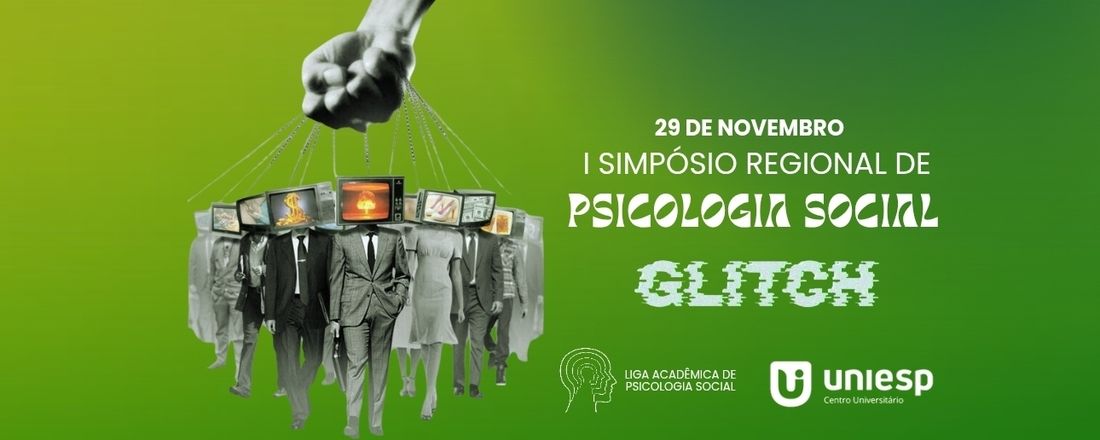 I Simpósio Regional de Psicologia Social - "GLITCH: o ser humano falhando no meio social automatizado"