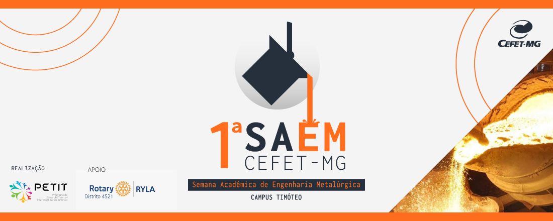 Primeira Semana Acadêmica de Engenharia Metalúrgica do CEFET/MG - Timóteo