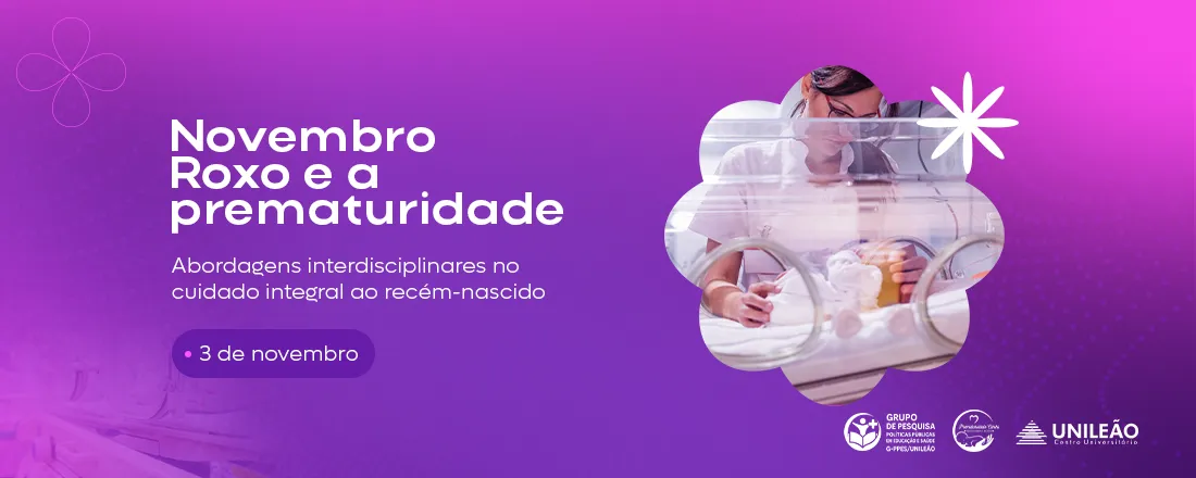 Novembro Roxo e a Prematuridade: Abordagens Interdisciplinares no Cuidado Integral ao Recém-Nascido