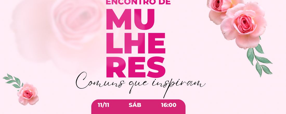 Encontro de mulheres comuns que inspiram