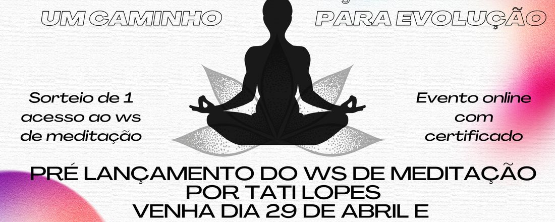 PRÉ LANÇAMENTO OFICINA DE MEDITAÇÃO