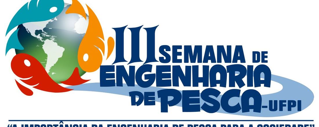 III SEMANA DE ENGENHARIA DE PESCA - “A importância da Engenharia de Pesca para a Sociedade” (Comemoração 10 anos - UFPI)