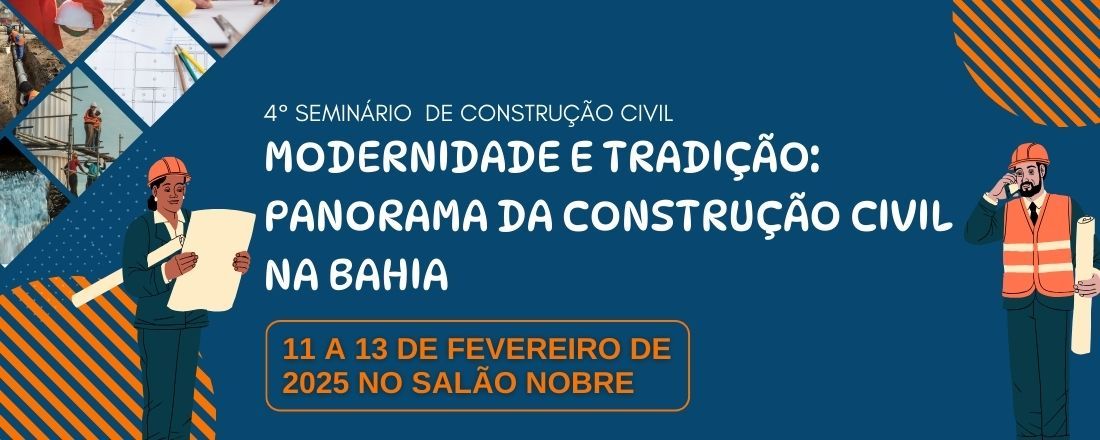 4º SEMINÁRIO DE CONSTRUÇÃO CIVIL - MODERNIDADE E TRADIÇÃO: PANORAMA DA CONSTRUÇÃO CIVIL NA BAHIA