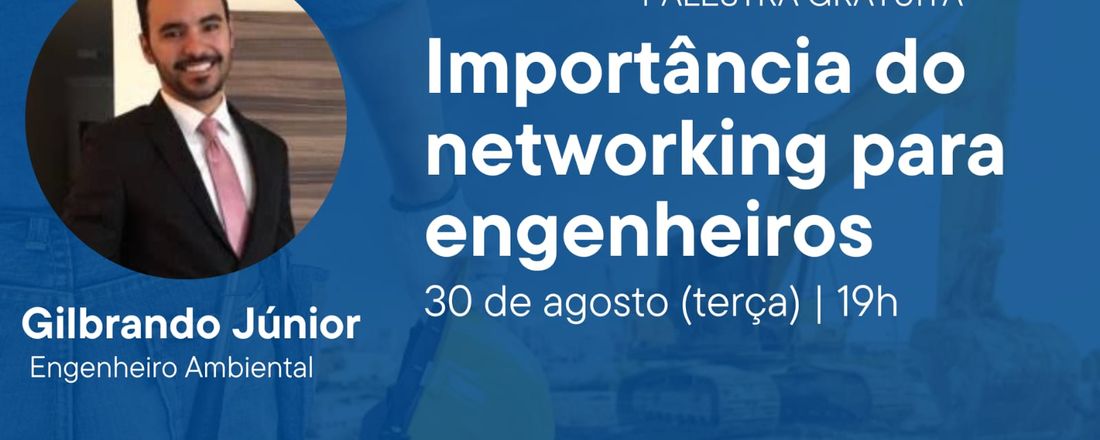 IMPORTÂNCIA DO NETWORKING PARA ENGENHEIROS