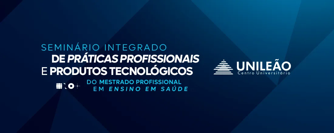 Seminário Integrado de Práticas Profissionais e Produtos Tecnológicos do Mestrado Profissional em Ensino em Saúde