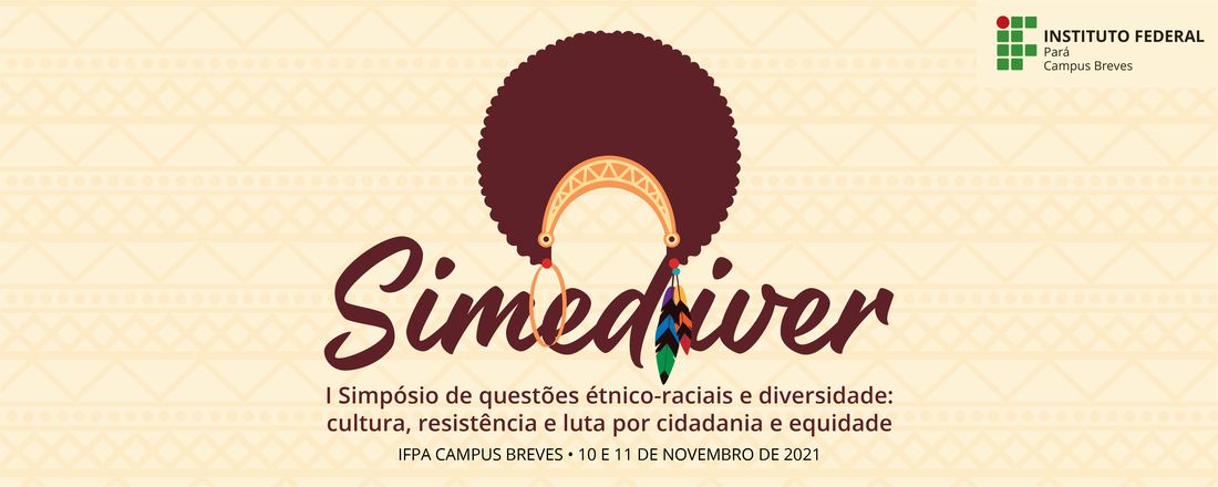 Simpósio de questões étnico-raciais e diversidade: cultura, resistência e luta por cidadania e equidade - 2021