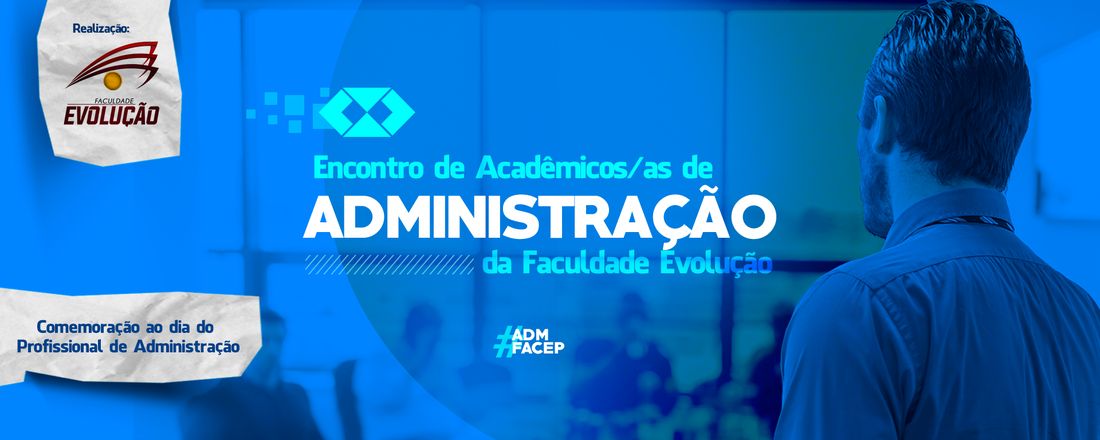 Encontro de Acadêmicos/as de Administração da Faculdade Evolução