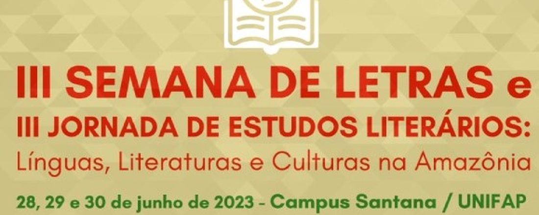 III Semana de Letras e III Jornada de Estudos Literários: línguas, literaturas e culturas na Amazônia