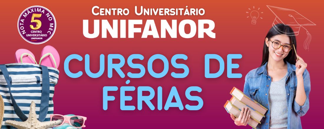 CURSO DE FÉRIAS DO CENTRO UNIVERSITÁRIO UNIFANOR WYDEN