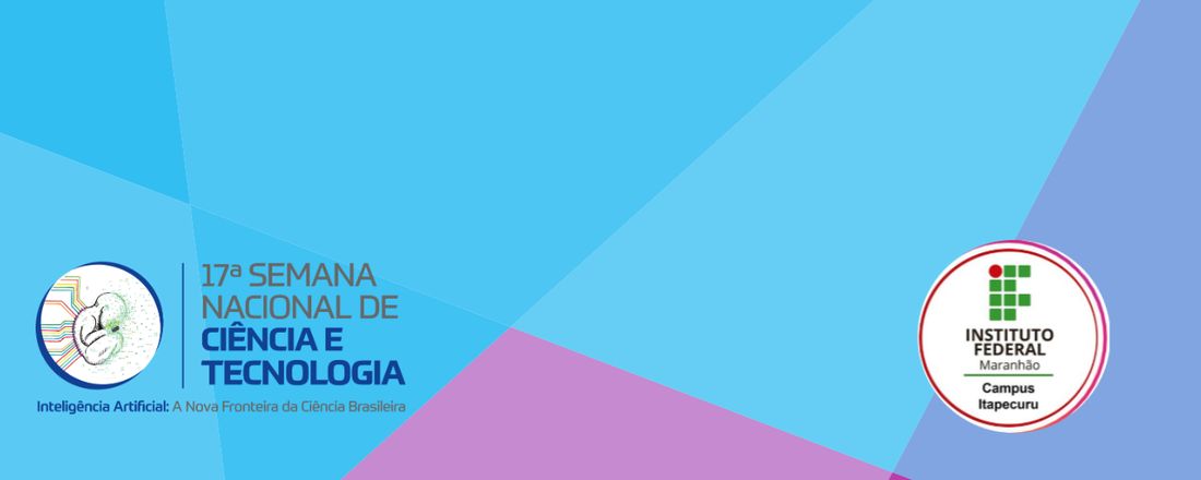 4ª Semana Nacional de Ciência e Tecnologia do IFMA Campus Itapecuru-Mirim