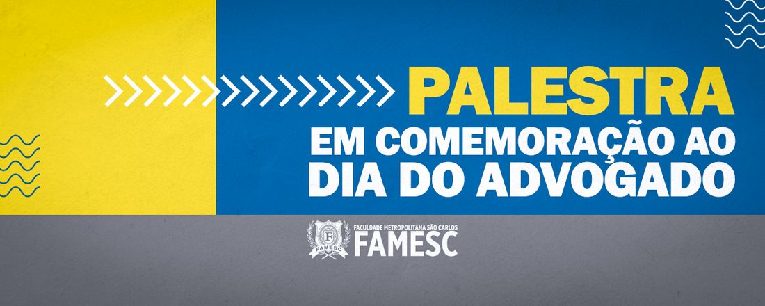 Palestra em Comemoração ao Dia do Advogado