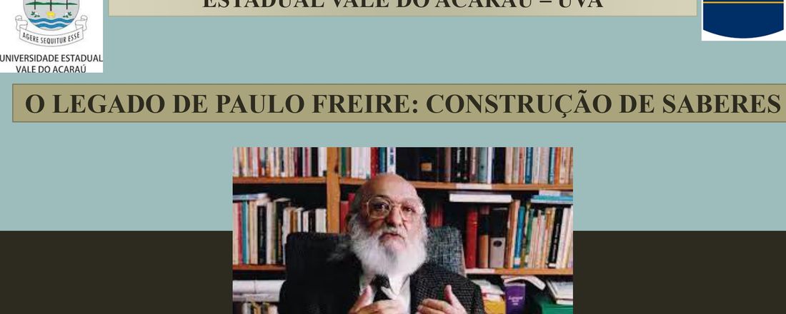 O LEGADO DE PAULO FREIRE: CONSTRUÇÃO DE SABERES
