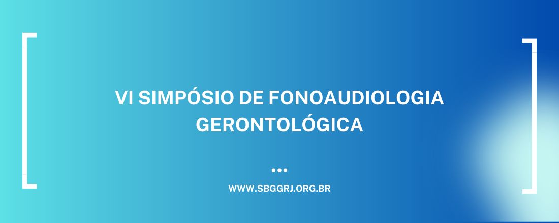 VI Simpósio de Fonoaudiologia Gerontológica - Disfagia Além do Engasgo: O Cérebro que Esquece como Comer