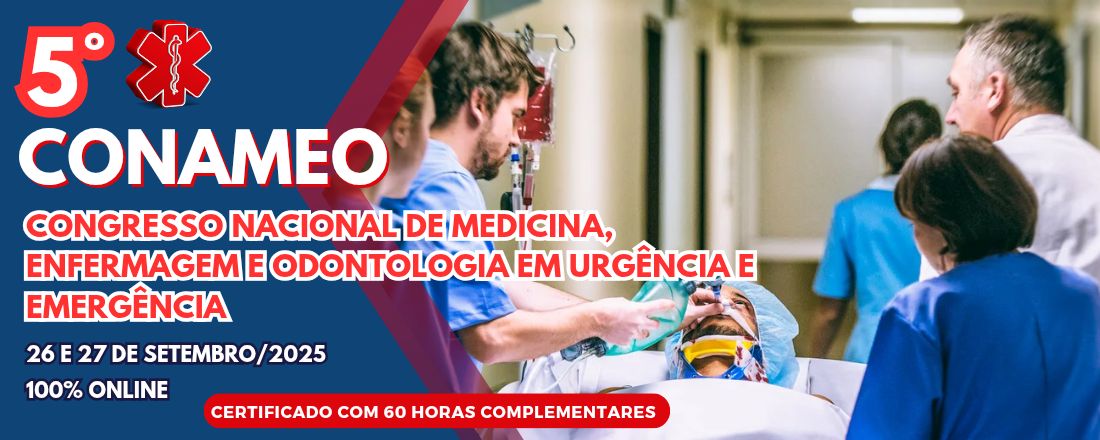 5° CONAMEO - CONGRESSO NACIONAL DE MEDICINA, ENFERMAGEM E ODONTOLOGIA EM URGÊNCIA E EMERGÊNCIA