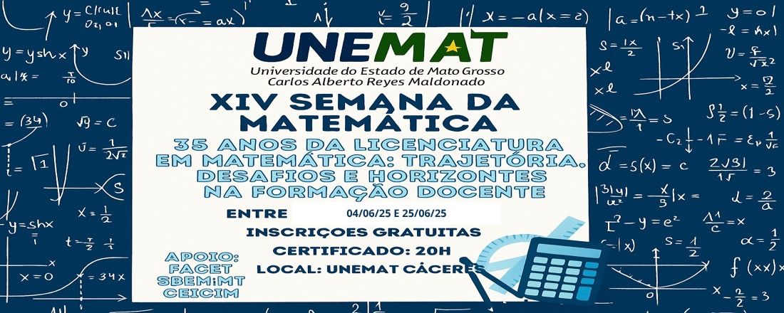 XIV SEMANA DA MATEMÁTICA – SeMat “35 Anos da Licenciatura em Matemática: Trajetórias, Desafios e Horizontes na Formação Docente”