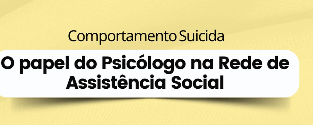 Comportamento Suicida - O Papel do Psicólogo na Rede de Assistência Social