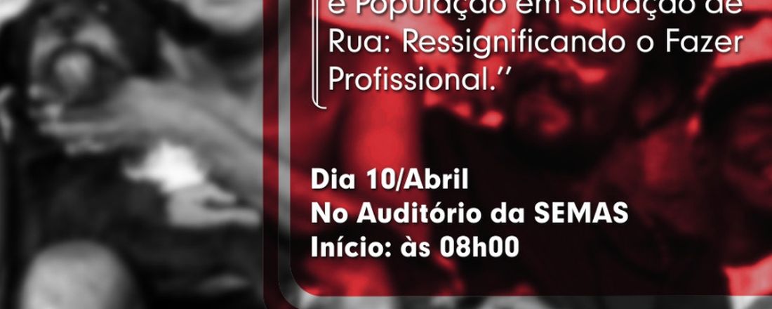 III Encontro Municipal de Vigilancia Sócioassistencial de Castanhal e I Seminário Municipal sobre a População em Situação de Rua