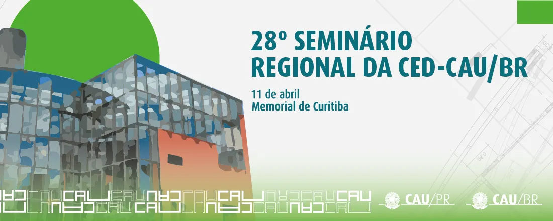 28º SEMINÁRIO REGIONAL DA CED-CAU/BR
