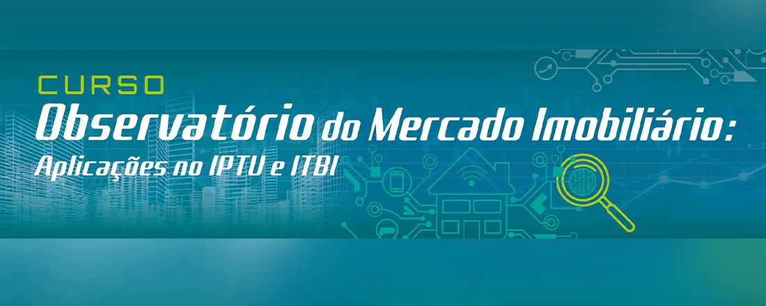 Curso Observatório do Mercado Imobiliário: aplicações no IPTU e ITBI