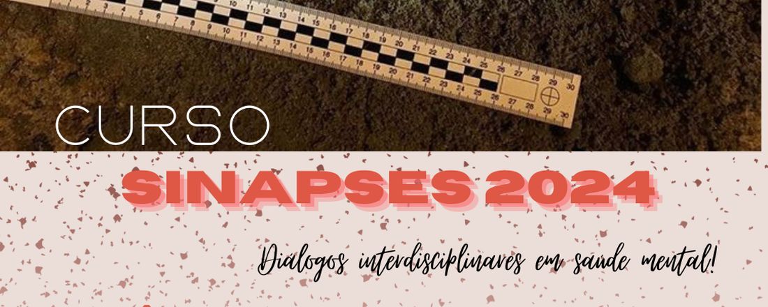SINAPSES 2024 - Ciências Forenses e atuação na Saúde Mental