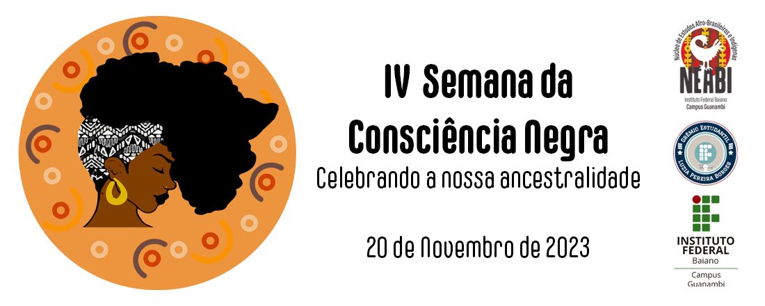 IV SEMANA DA CONSCIÊNCIA NEGRA: celebrando a nossa ancestralidade