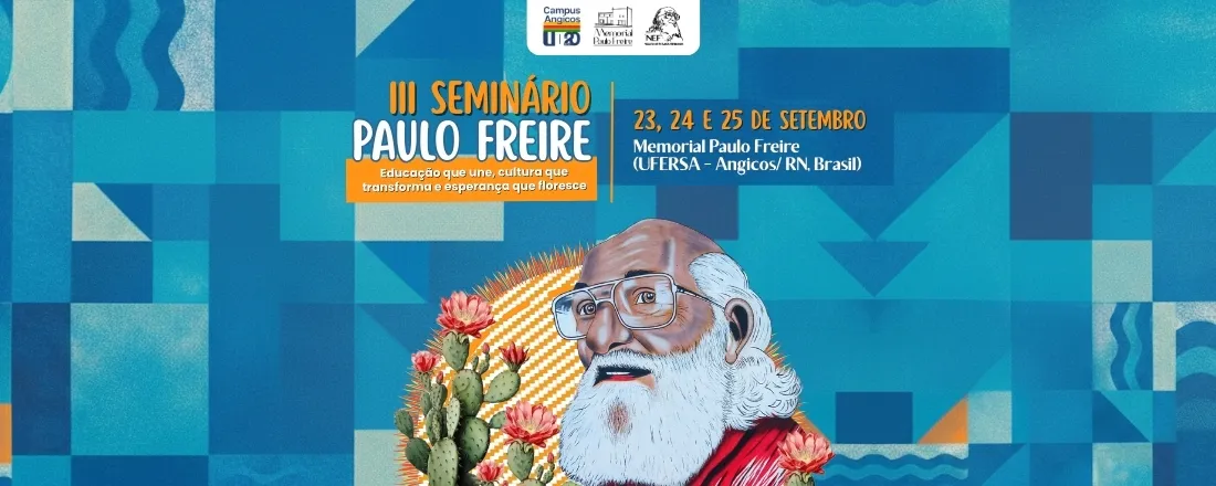 III Seminário Paulo Freire: educação que une, cultura que transforma e esperança que floresce