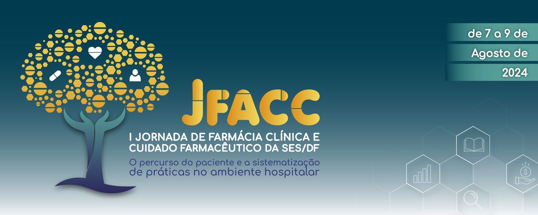 I Jornada de Farmácia Clinica e Cuidado Farmacêutico da SES-DF (JFACC)