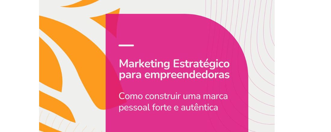Marketing estratégico para empreendedoras