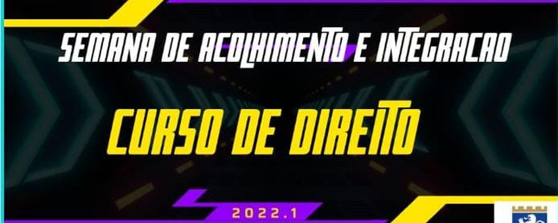 SEMANA DE ACOLHIMENTO E INTEGRAÇÃO DO CURSO DE DIREITO DA AESGA 2022.1 -WORKSHOPS DE ATUALIZAÇÃO JURÍDICA