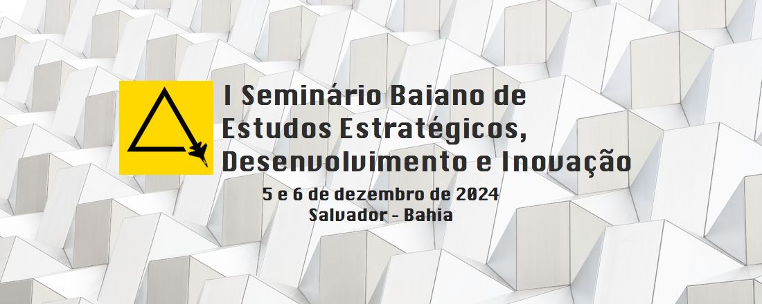 I Seminário Baiano de Estudos Estratégicos, Desenvolvimento e Inovação