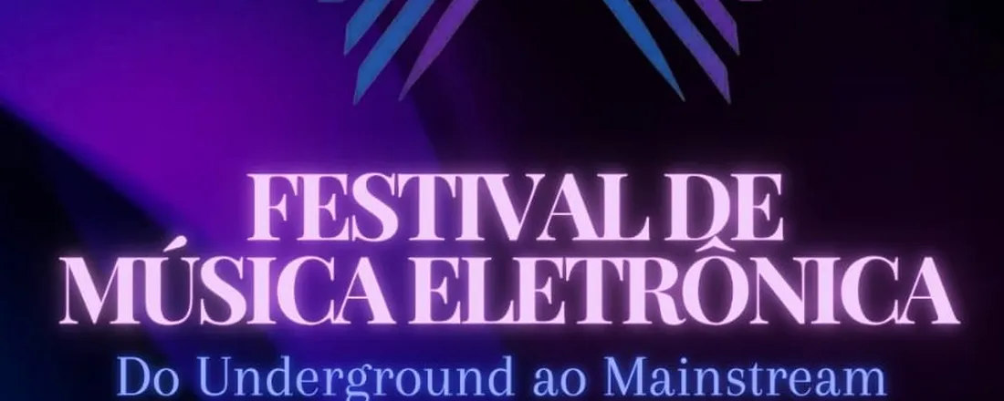XII Jornada de Eventos: Festival de música eletrônica do Underground ao Mainstream