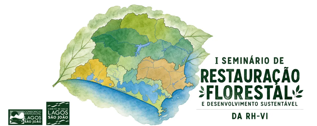 I SEMINÁRIO DE RESTAURAÇÃO FLORESTAL E DESENVOLVIMENTO SUSTENTÁVEL DA RH - VI