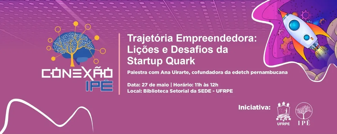 CONEXÃO IPÊ | Trajetória Empreendedora: Lições e Desafios da Startup Quark
