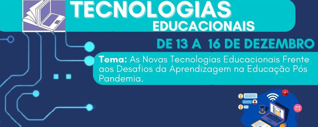 X SEMANA DE TECNOLOGIAS EDUCACIONAIS com o Tema: As Novas Tecnologias Educacionais Frente aos Desafios da Aprendizagem na Educação Pós Pandemia