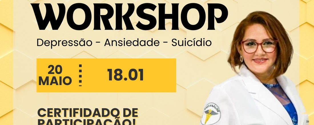 1º Workshop de Psicanálise Depressão - Ansiedade - Suicídio