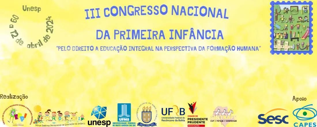 CONGRESSO NACIONAL DA PRIMEIRA INFÂNCIA PELO DIREITO A EDUCAÇÃO INTEGRAL NA PERSPECTIVA DA FORMAÇÃO HUMANA