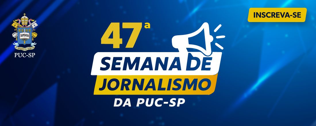 47ª Semana de Jornalismo da PUC-SP