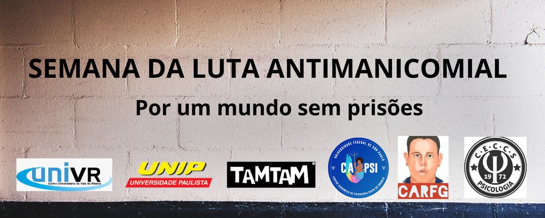 Semana da Luta Antimanicomial - Por um mundo sem prisões