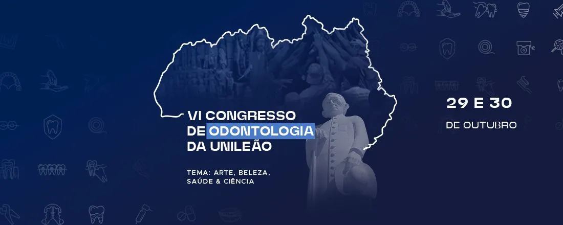 VI CONGRESSO DE ODONTOLOGIA DA UNILEÃO E XII JORNADA ACADÊMICA DE ODONTOLOGIA DA UNILEÃO