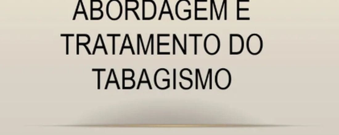 EDUCAÇÃO CONTINUADA PARA ABORDAGEM E TRATAMENTO DO TABAGISMO