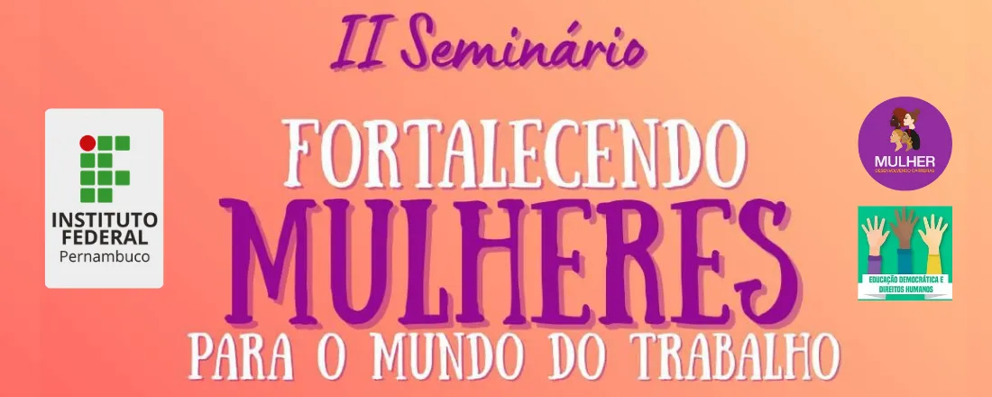 II SEMINÁRIO – Fortalecendo Mulheres para o Mundo do Trabalho
