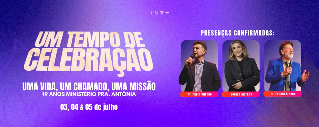 UMA VIDA, UM CHAMADO, UMA MISSÃO. Celebração 19 anos min. Pra. Antônia Assis