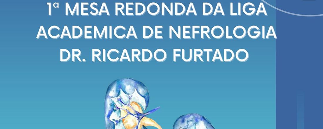 Mesa redonda- Implicações renais na Covid 19 ; Terapia Renal Substitutiva e Nefro proteção.