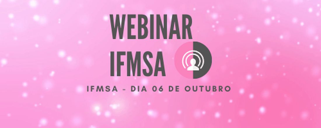 WEBINAR-IFMSA: Reconstrução mamária e a importância da mama no universo feminino