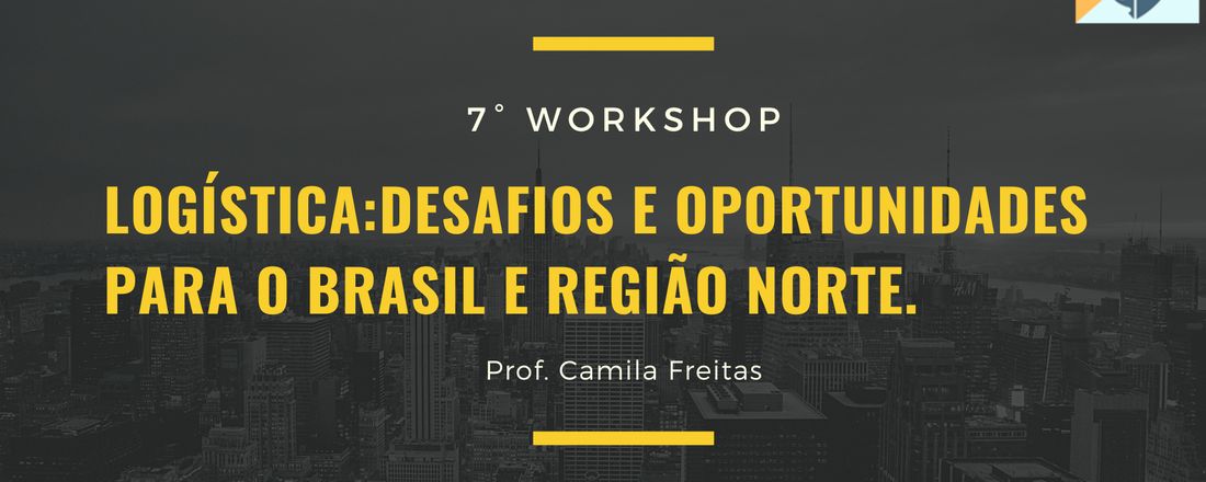 WORKSHOP SOBRE: Logística-Desafios e oportunidades para o Brasil e região norte