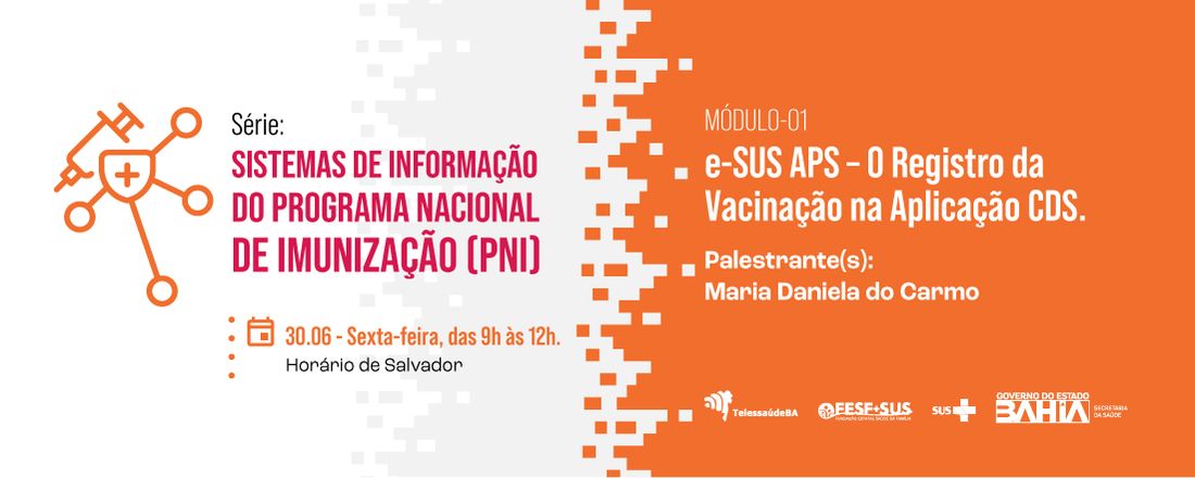 Série Sistemas de Informação Programa Nacional de Imunização - Módulo 1: O Registro da Vacinação na Aplicação CDS e-SUS APS