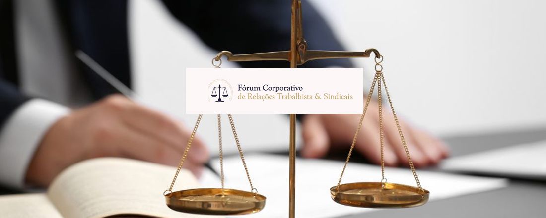 2º Ed – Fórum Corporativo de Relações Trabalhistas e Sindicais