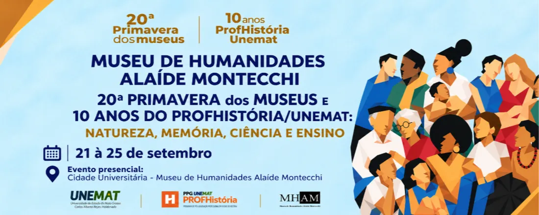 MUSEU DE HUMANIDADES ALAÍDE MONTECCHI - 20ª PRIMAVERA DOS MUSEUS E 10 ANOS DO PROFHISTÓRIA/UNEMAT: NATUREZA, MEMÓRIA, CIÊNCIA E ENSINO